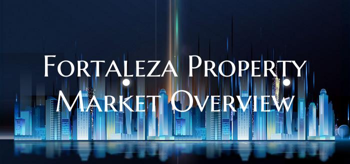 Fortaleza Property Market Overview