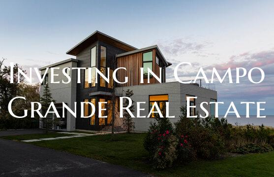 Investing in Campo Grande Real Estate