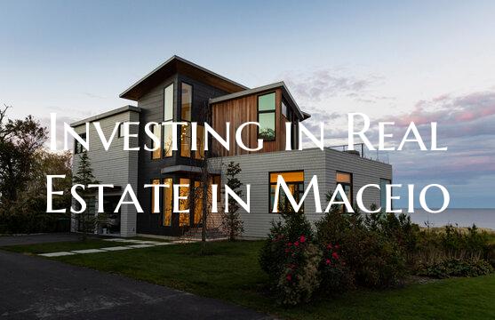 Investing in Real Estate in Maceio